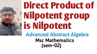 Direct Product of Nilpotent group is Nilpotent [upl. by Blair]