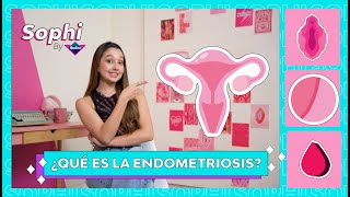 ¿QUÉ ES LA ENDOMETRIOSIS  Sophi By Nosotras [upl. by Raseda]