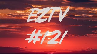 EZTV 121 [upl. by Etteinotna]