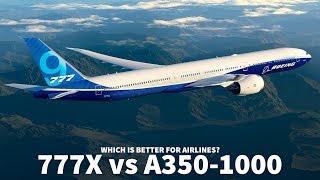 Is the 777x or A3501000 Better for Airlines [upl. by Riorsson]