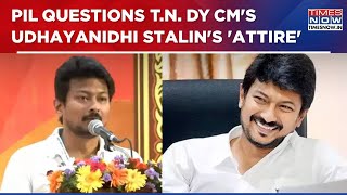 Madras HC Issues Notice To Tamil Nadu Govt Over Udhayanidhi Stalins Attire At Official Events [upl. by Ainet237]