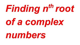 Finding nth root of a Complex numbers [upl. by Selohcin]