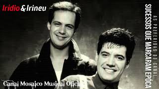 🎧║IRIDIO E IRINEU  Sucessos que Marcaram Época CD Completo MosaicoMusical [upl. by Gable12]