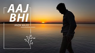 Aaj Bhi – Anzik Majid  Vishal Mishra [upl. by Nace]