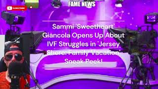 Sammi Sweetheart Giancola Opens Up About IVF Struggles in Jersey Shore Family Vacation [upl. by Airol]