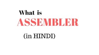 What is Assembler and Assembly Language in Hindi [upl. by Garibold]