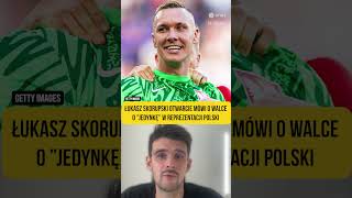 Łukasz Skorupski zapowiada walkę o numer ”jeden” w bramce reprezentacji Polski 🇵🇱 [upl. by Oremo]