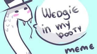 wedgie in my booty  gift meme [upl. by Aslin48]