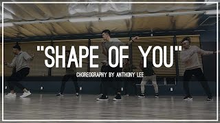 Ed Sheeran quotShape of Youquot  Choreography by Anthony Lee [upl. by Aneram]