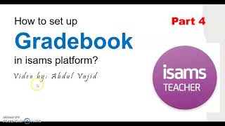 Create a gradebook in isams platform  Part 4 [upl. by Neelrak]