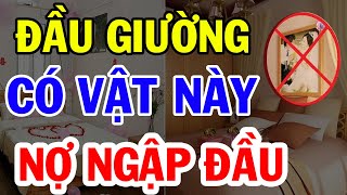 10 Vật Đại Kỵ CẤM ĐẶT ĐẦU GIƯỜNG Kẻo Bệnh Tật Triền Miên Tiền Bạc Đội Nón Ra Đi [upl. by Ayotel]