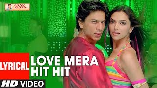 LYRICAL Love Mera Hit Hit  Billu  Shahrukh Khan Deepika Padukone  Neeraj Shridhar Tulsi Kumar [upl. by Oreves155]