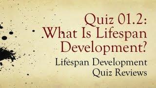 PSY 1100 Ch 01 What Is Lifespan Development  Review of Quiz 2 [upl. by Eugirne431]