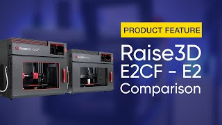 Raise3D  E2 amp E2CF Comparison [upl. by Ardnauqal]