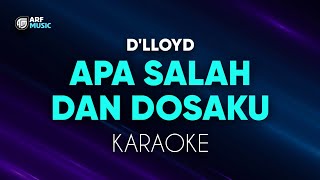 Dlloyd  Apa Salah Dan Dosaku Aku Tak Sanggup Lagi Karaoke [upl. by Innep]