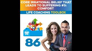 Core Irrational Belief that Leads to Suffering 3 Comfort Life Coaching Toolbox [upl. by Sacksen]