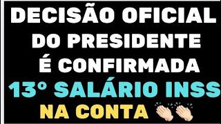 DECISÃO OFICIAL DO PRESIDENTE É CONFIRMADA 13° SALÁRIO INSS NA CONTA [upl. by Culberson885]