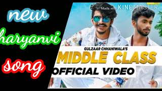 Middle Class  new haryanvi song Gulzaar chhaniwala new song [upl. by Adelind445]