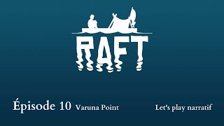 Raft  Varuna Point  Épisode 10 lets play narratif [upl. by Solracesoj]