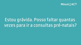 Estou grávida Posso faltar quantas vezes para ir a consultas prénatais [upl. by Ahsap]