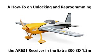 Unlocking and Reprogramming a Spektrum Smart AS3XSAFE Receiver in an Eflite Extra 300 13m [upl. by Auoh]