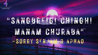 Sangbreigi chinghi manam churaba Sorry senjam amp Aphao Manipuri evergreen song❤️🥀🙂 [upl. by Sulokcin940]