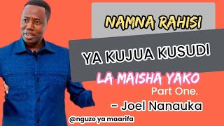 NAMNA RAHISI YA KUJUA KUSUDI LA MAISHA YAKO EP 01  JOEL NANAUKA [upl. by Aratal951]