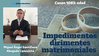 Impedimentos dirimentes matrimoniales Canon 1083 edad [upl. by Hesoj872]