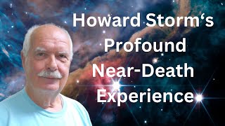 Howard Storms Profound NearDeath Experience nde howardstormintervew [upl. by Line]