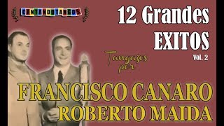 FRANCISCO CANARO  ROBERTO MAIDA  12 GRANDES EXITOS  Vol 2  19351938 por Cantando Tangos [upl. by Vada]