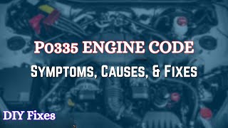 P0335 Code  Crankshaft Position Sensor “A” Circuit Malfunction Common Causes amp DIY Fixes [upl. by Hairu]