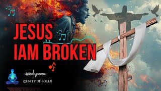 JESUS IAM BROKEN  2024 Powerful Song of Hope  unity of souls [upl. by Jeunesse296]