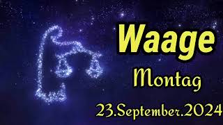 WAAGE Horoskop heute Montag 23 SEPTEMBER 2024 ♎ [upl. by Johns895]