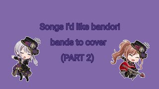 Songs Id like bandori bands to cover PART 2 [upl. by Baal]