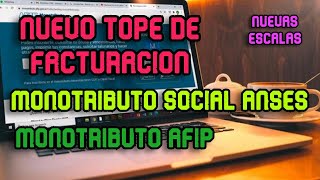 NUEVO TOPE DE FACTURACION MONOTRIBUTO SOCIAL ANSES Y MONOTRIBUTO AFIP [upl. by Mutua]