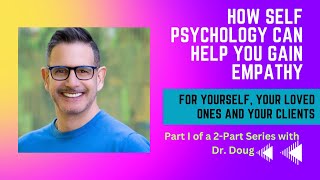 How Self Psychology Can Help You Gain EmpathyPart I [upl. by Reamy541]