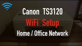 Canon TS3120 WiFi Setup with Home or Office Wireless Network review [upl. by Koeppel]