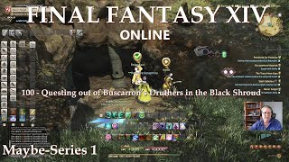 Questing out of Buscarron’s Druthers in the Black Shroud – FFXIV Online – MaybeS1 Roselore –Ep100 [upl. by Birdella]