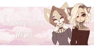 i wanna dance  meme ft Kaho [upl. by Ultun16]