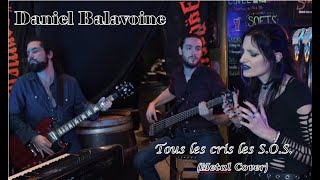 Tous les Cris les SOS  Daniel Balavoine Metal Cover feat Cécile Delpoïo and Lancelot [upl. by Brendan]