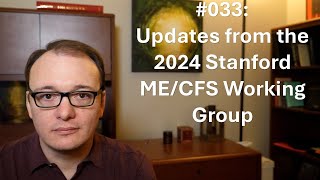 033  Updates from the 2024 Stanford MECFS Working Group [upl. by Mima]