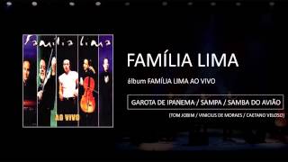 Família Lima  Garota de Ipanema  Sampa  Samba do avião Ao vivo [upl. by Adriene]