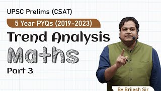 Maths  UPSC Prelims CSAT 5 Year PYQ 2019  2023  Trend Analysis  Part 3 [upl. by Moreland677]