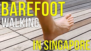 BAREFOOT WALKING in Singapore [upl. by Ryun454]