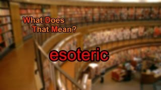 What does esoteric mean [upl. by Yzzik697]