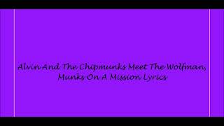 Alvin And The Chipmunks Meet The Wolfman Munks On A Mission Lyrics [upl. by Latsyrcal171]