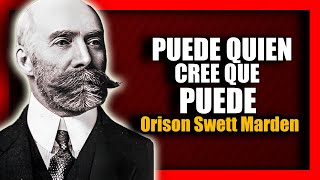 📚 PUEDE QUIEN CREE QUE PUEDE El poder de creer en uno mismo ORISON SWETT MARDEN AUDIOLIBRO COMPLETO [upl. by Lash]