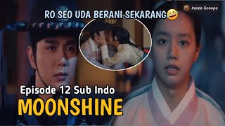 MOONSHINE EPISODE 12 SUB INDO  RO SEO MAKIN B3RANI SEKARANG😆😆 [upl. by Blasien]