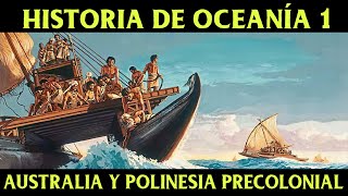 Historia de OCEANÍA 1 Australia Polinesia Melanesia y Micronesia Documental Oceanía precolonial [upl. by Bang]