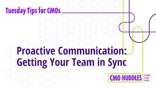 Proactive Communication Getting Your Team in Sync  CMO Tips [upl. by Enej]